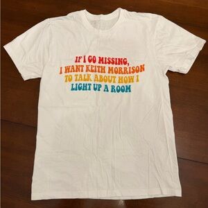 If I Go Missing I Want Keith Morrison To Talk About How I Light Up A Room Shirt